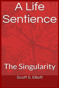 A Life Sentience: The Singularity